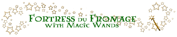 Fortress du Fromage with Magic Wands
